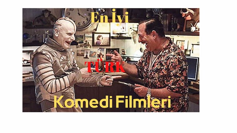 En İyi Türk Komedi Filmleri 2021
